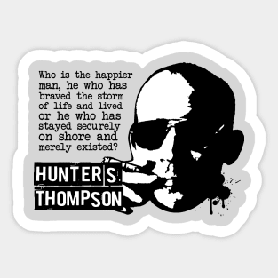 Hunter S Thompson "Who Is The Happier Man?" Quote Sticker